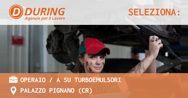 OFFERTA LAVORO - OPERAIO  A SU TURBOEMULSORI - PALAZZO PIGNANO (CR)