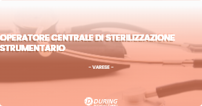 OFFERTA LAVORO - Operatore centrale di sterilizzazione strumentario - VARESE (VA)
