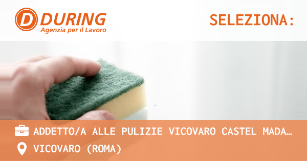 OFFERTA LAVORO - ADDETTOA ALLE PULIZIE VICOVARO CASTEL MADAMA. - VICOVARO (Roma)