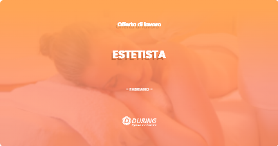 OFFERTA LAVORO - ESTETISTA - FABRIANO (AN)