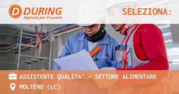 OFFERTA LAVORO - ASSISTENTE QUALITA' - SETTORE ALIMENTARE - MOLTENO (LC)