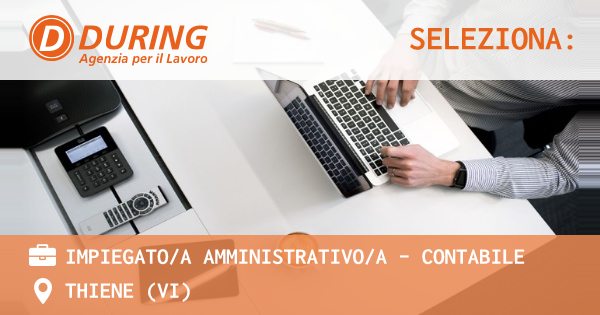 OFFERTA LAVORO - IMPIEGATOA AMMINISTRATIVOA - CONTABILE - THIENE (VI)
