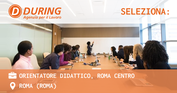 OFFERTA LAVORO - ORIENTATORE DIDATTICO, ROMA CENTRO - ROMA (Roma)