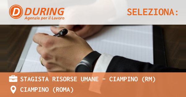 OFFERTA LAVORO - STAGISTA RISORSE UMANE - CIAMPINO (RM) - CIAMPINO (Roma)