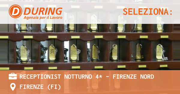 OFFERTA LAVORO - RECEPTIONIST NOTTURNO 4* - FIRENZE NORD - FIRENZE (FI)