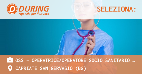 OFFERTA LAVORO - OSS – OPERATRICEOPERATORE SOCIO SANITARIO con ALLOGGIO - CAPRIATE SAN GERVASIO (BG)