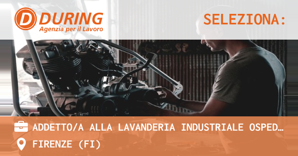 OFFERTA LAVORO - ADDETTI ALLA LAVANDERIA OSPEDALIERA - FIRENZE (FI)