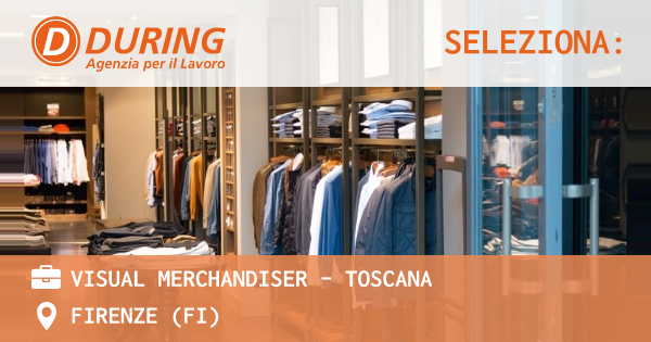 OFFERTA LAVORO - VISUAL MERCHANDISER - TOSCANA - SIGNA (FI)