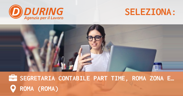 OFFERTA LAVORO - SEGRETARIA CONTABILE PART TIME, ROMA ZONA EUR - ROMA (Roma)