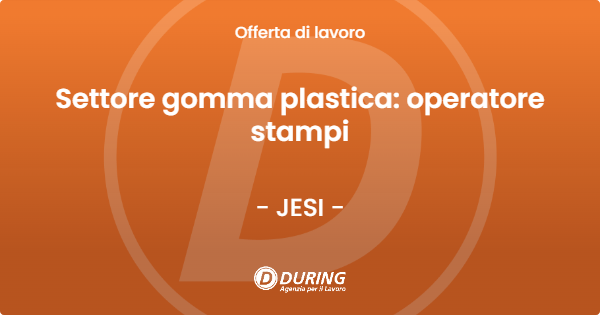 OFFERTA LAVORO - Settore gomma plastica: operatore stampi - JESI (AN)