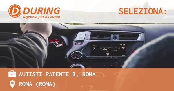 OFFERTA LAVORO - AUTISTI PATENTE B, ROMA - ROMA (Roma)