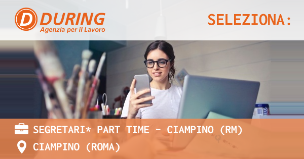 OFFERTA LAVORO - SEGRETARI* PART TIME - CIAMPINO (RM) - CIAMPINO (Roma)