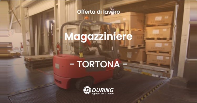 OFFERTA LAVORO - Magazziniere - TORTONA (AL)