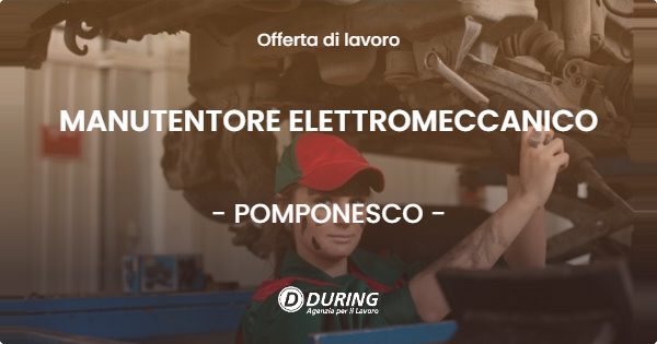 OFFERTA LAVORO - MANUTENTORE ELETTROMECCANICO - POMPONESCO (MN)