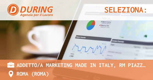 OFFERTA LAVORO - ADDETTOA MARKETING MADE IN ITALY, RM PIAZZA BOLOGNA - ROMA (Roma)