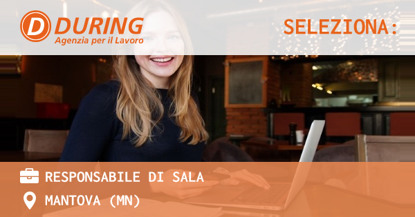 OFFERTA LAVORO - RESPONSABILE DI SALA - MANTOVA (MN)