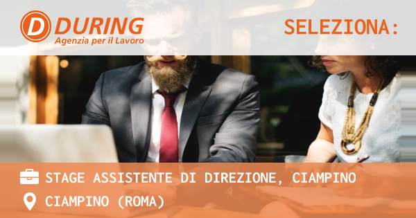 OFFERTA LAVORO - STAGE ASSISTENTE DI DIREZIONE, CIAMPINO - CIAMPINO (Roma)