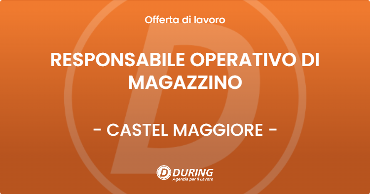 OFFERTA LAVORO - RESPONSABILE OPERATIVO DI MAGAZZINO - CASTEL MAGGIORE (BO)