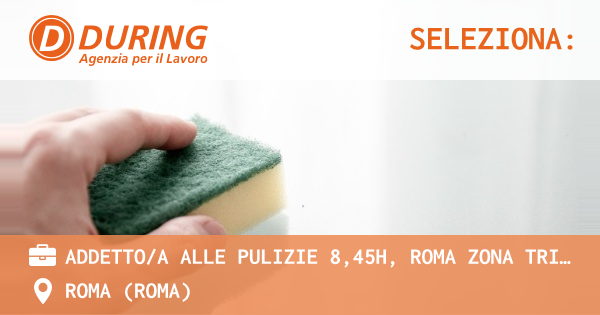 OFFERTA LAVORO - ADDETTOA ALLE PULIZIE 8,45H, ROMA ZONA TRIONFALE - ROMA (Roma)