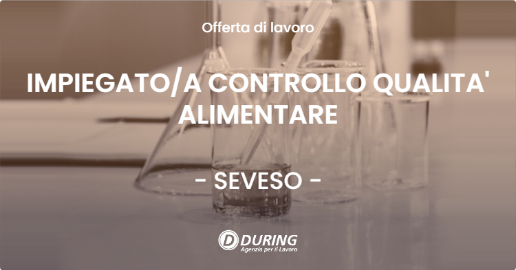 OFFERTA LAVORO - IMPIEGATOA CONTROLLO QUALITA' ALIMENTARE - SEVESO (MB)
