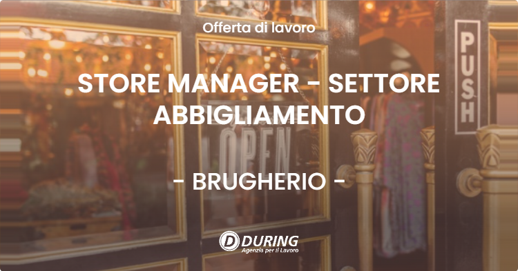 OFFERTA LAVORO - STORE MANAGER - SETTORE ABBIGLIAMENTO - BRUGHERIO