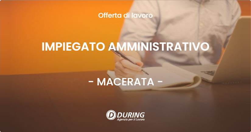 OFFERTA LAVORO - IMPIEGATO AMMINISTRATIVO - MACERATA