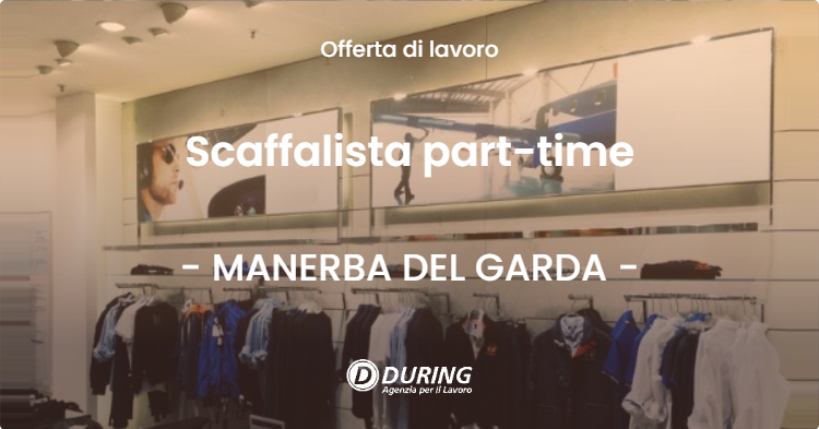 OFFERTA LAVORO - Scaffalista part-time - MANERBA DEL GARDA