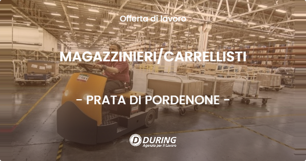 OFFERTA LAVORO - MAGAZZINIERICARRELLISTI - PRATA DI PORDENONE