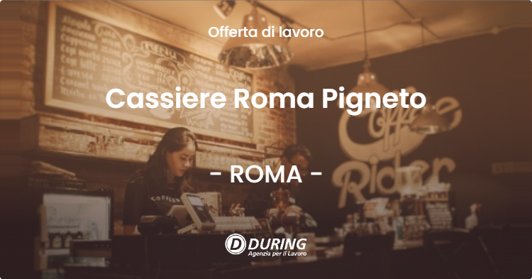 OFFERTA LAVORO - Cassiere Roma Pigneto - ROMA