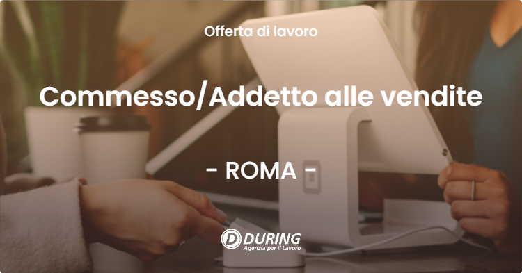 OFFERTA LAVORO - CommessoAddetto alle vendite - ROMA