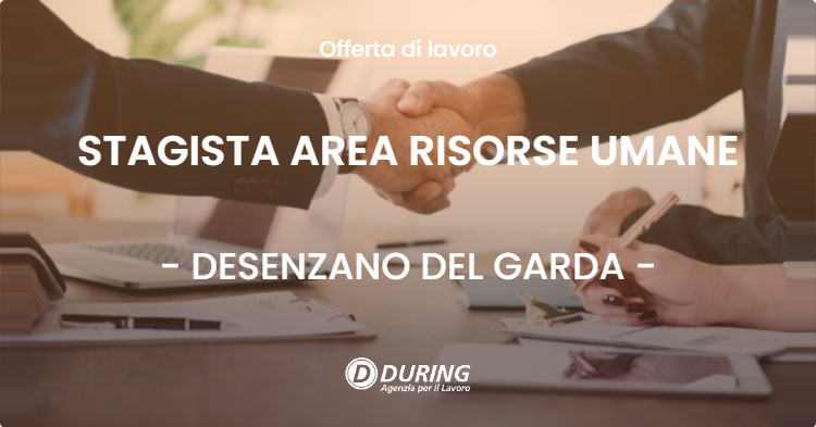 OFFERTA LAVORO - STAGISTA AREA RISORSE UMANE - DESENZANO DEL GARDA