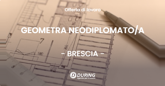 OFFERTA LAVORO - GEOMETRA NEODIPLOMATOA - BRESCIA