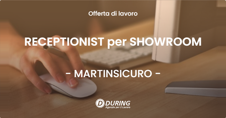 OFFERTA LAVORO - RECEPTIONIST per SHOWROOM - MARTINSICURO