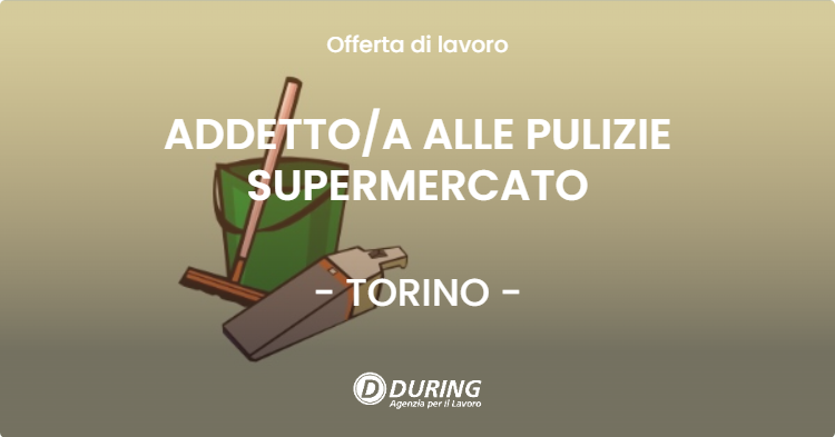OFFERTA LAVORO - ADDETTOA ALLE PULIZIE SUPERMERCATO - TORINO