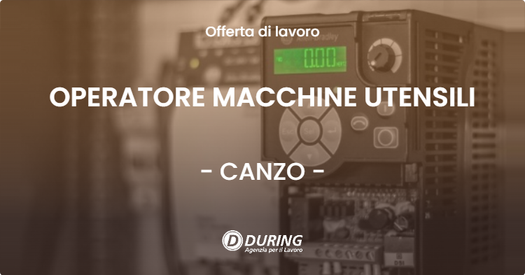 OFFERTA LAVORO - OPERATORE MACCHINE UTENSILI - CANZO