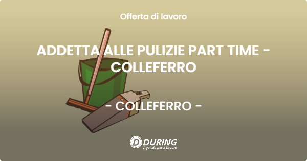 OFFERTA LAVORO - ADDETTA ALLE PULIZIE PART TIME - COLLEFERRO - COLLEFERRO