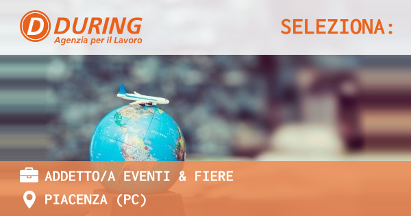 OFFERTA LAVORO - Addettoa Eventi & Fiere - PIACENZA (PC)