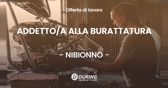OFFERTA LAVORO - ADDETTOA ALLA BURATTATURA - NIBIONNO