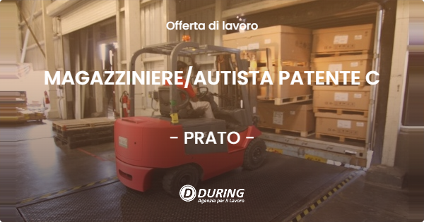 OFFERTA LAVORO - MAGAZZINIEREAUTISTA PATENTE C - PRATO