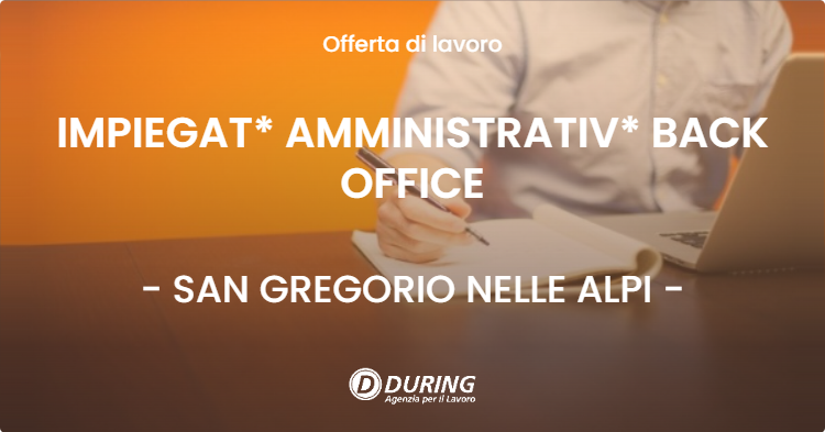 OFFERTA LAVORO - IMPIEGAT* AMMINISTRATIV* BACK OFFICE - SAN GREGORIO NELLE ALPI