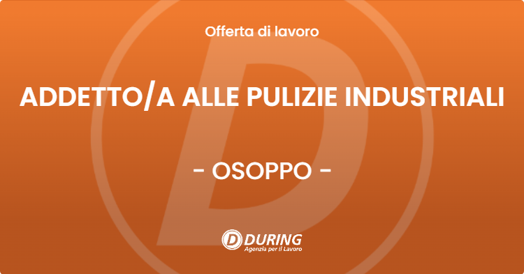 OFFERTA LAVORO - ADDETTOA ALLE PULIZIE INDUSTRIALI - OSOPPO