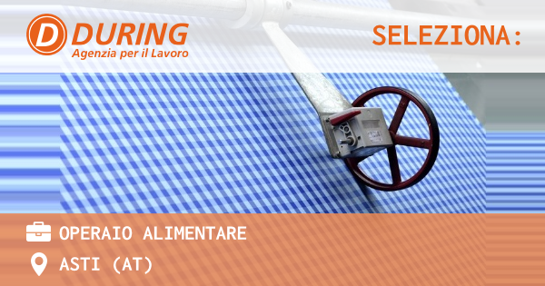 OFFERTA LAVORO - OPERAIO ALIMENTARE - ASTI (AT)