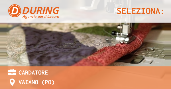 OFFERTA LAVORO - CARDATORE - VAIANO (PO)