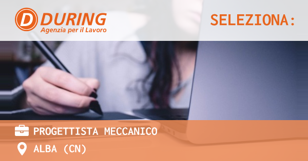 OFFERTA LAVORO - PROGETTISTA MECCANICO - ALBA (CN)