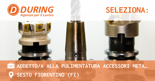 OFFERTA LAVORO - ADDETTOA ALLA PULIMENTATURA ACCESSORI METALLICI - SESTO FIORENTINO (FI)