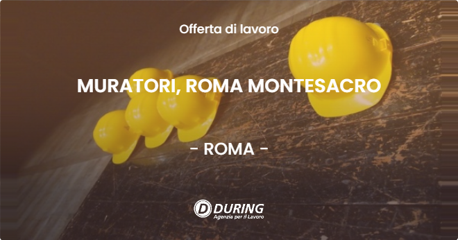 OFFERTA LAVORO - MURATORI, ROMA MONTESACRO - ROMA