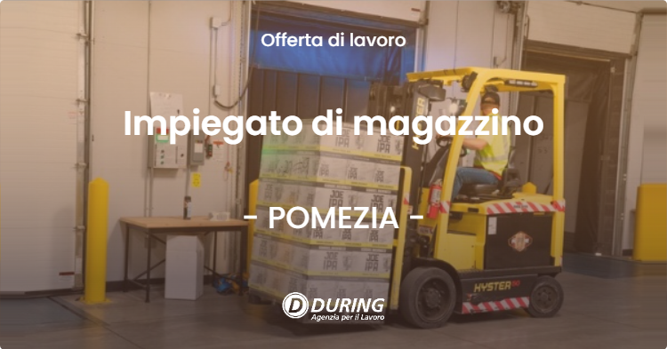 OFFERTA LAVORO - Impiegato di magazzino - POMEZIA