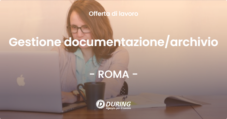 OFFERTA LAVORO - Gestione documentazionearchivio - ROMA