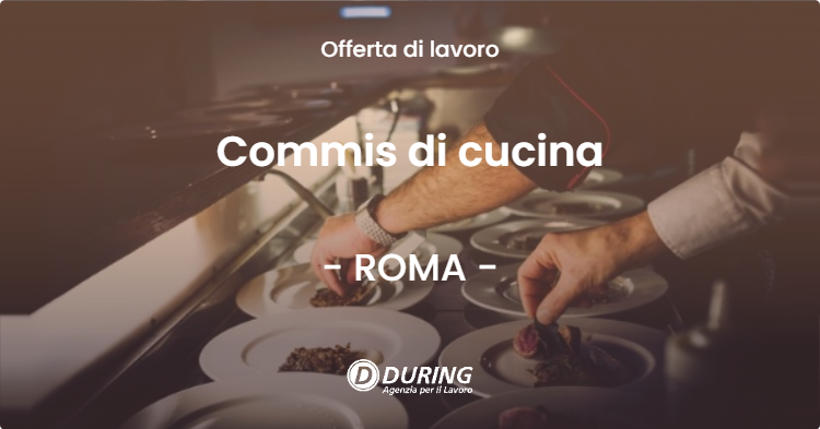 OFFERTA LAVORO - Commis di cucina - ROMA