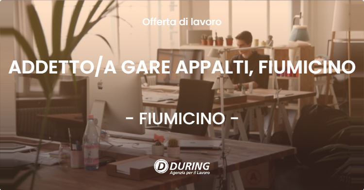 OFFERTA LAVORO - ADDETTOA GARE APPALTI, FIUMICINO - FIUMICINO